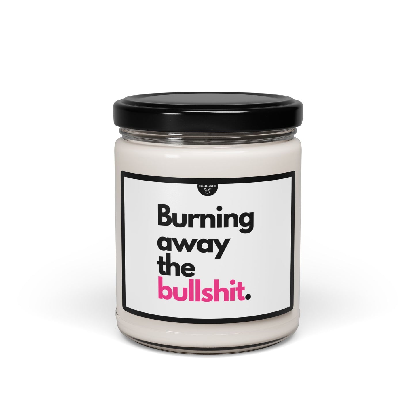 Burning Away the Bullshit Candle