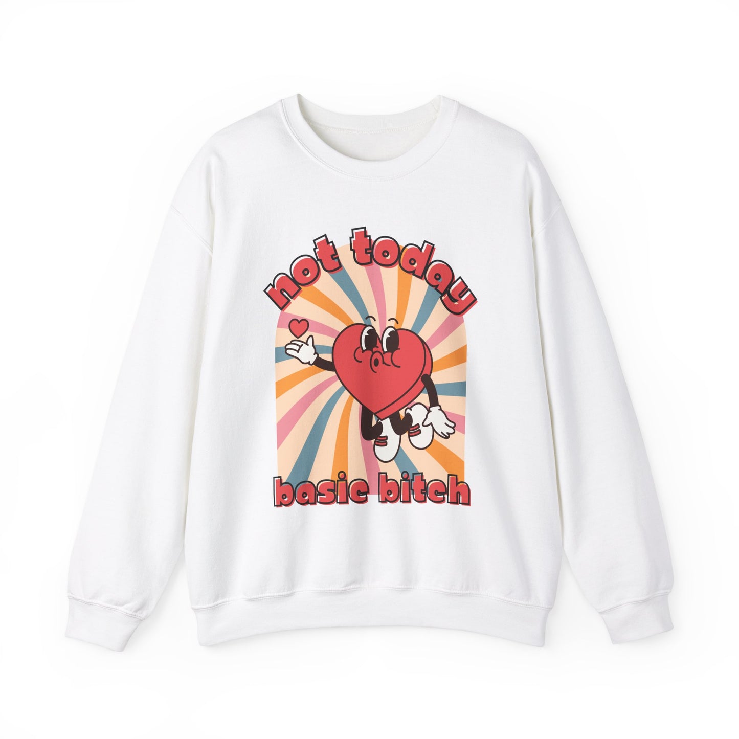 Not Today Basic Bitch Sweatshirt