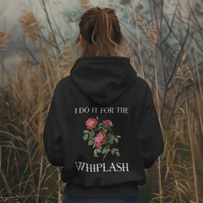 I Do It for the Whiplash Hoodie