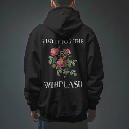 I Do It for the Whiplash Hoodie