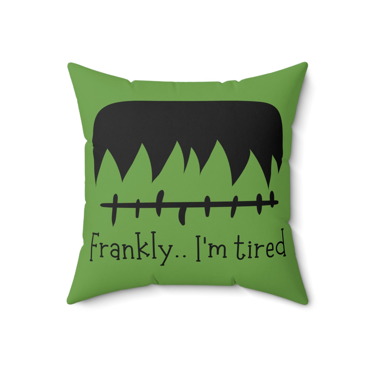 Frankly I'm Tired Pillow