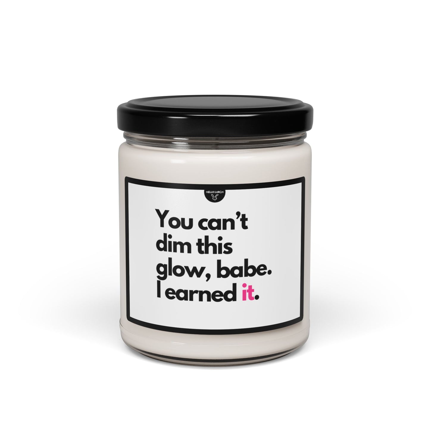 You Can't Dim This Glow Babe Candle