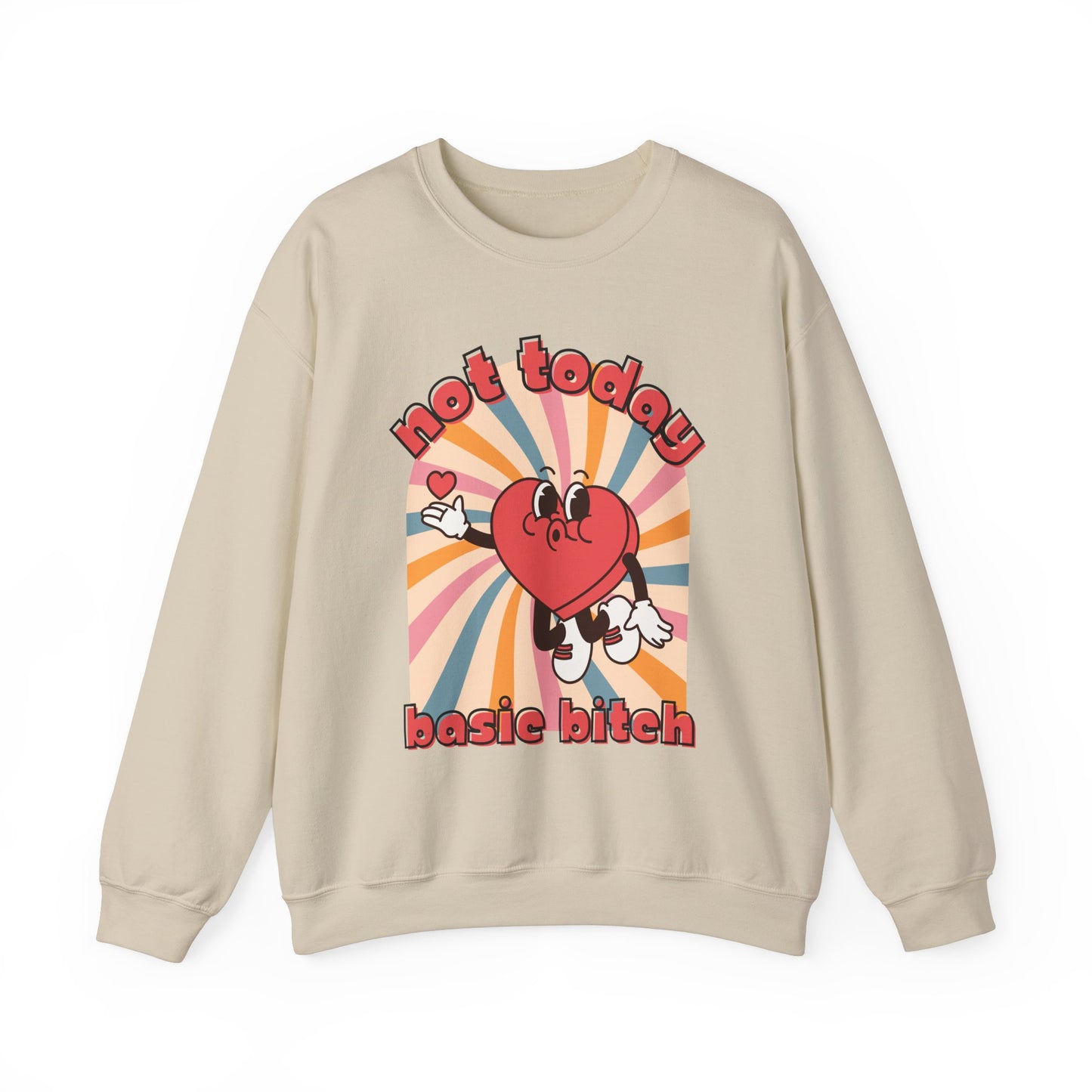 Not Today Basic Bitch Sweatshirt