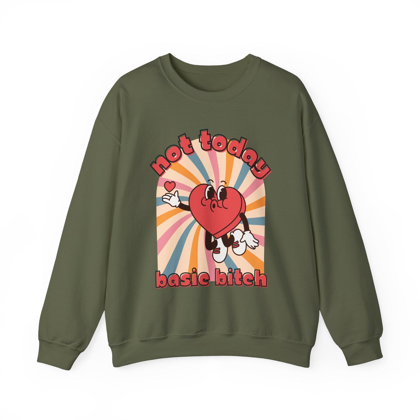 Not Today Basic Bitch Sweatshirt